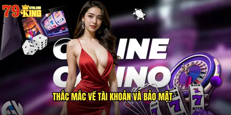 Thắc mắc về tài khoản và bảo mật