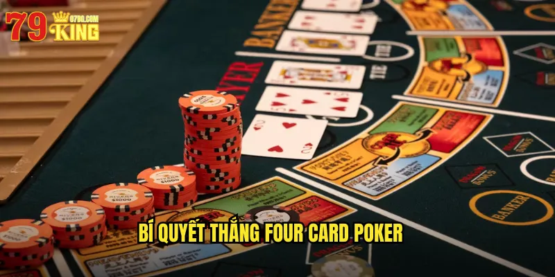 Four Card Poker 79king BG - Poker Bốn Lá Bài Đầy Thử Thách 3 Bí Quyết Thắng Four Card Poker